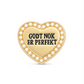 "Godt nok er perfekt" button cover